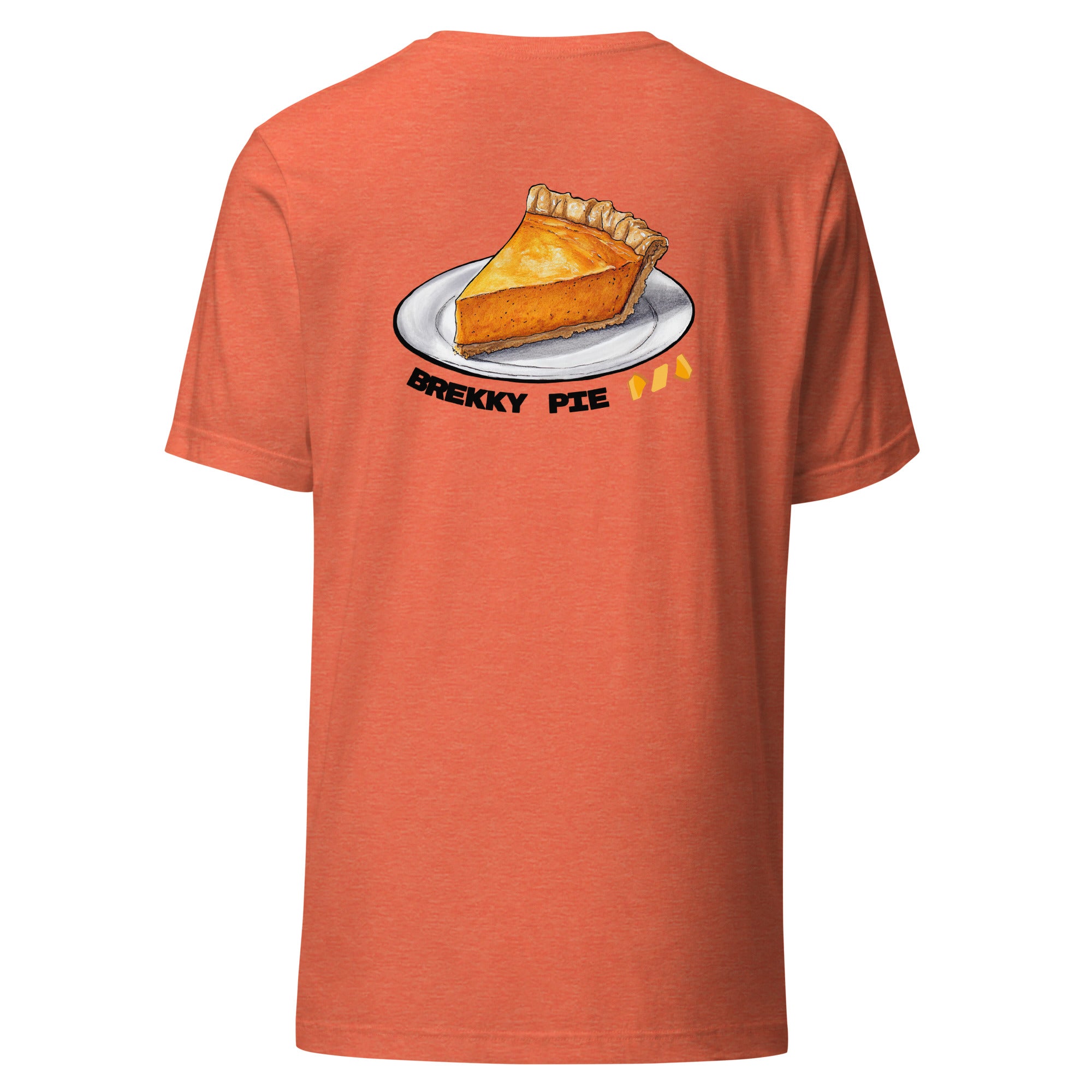 Pumpkin Pie Tshirt for Pie Day (03/14) Back of shirt. Slice of Pumpkin Pie with Brekky Pie text and Brekky Logo. Designed by Brekky Threads. Unisex / Mens / Womens. Color: Heather orange.
